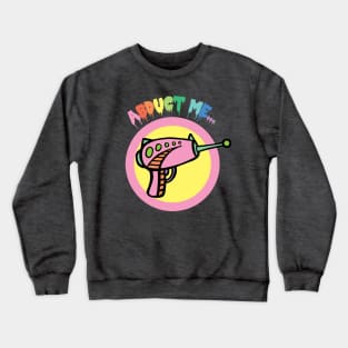 Abduct Me Crewneck Sweatshirt